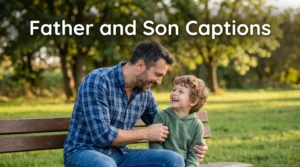 Father and Son Captions