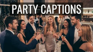 Party Captions